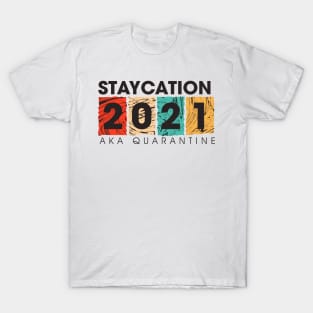 STAYCATION 2021 T-Shirt